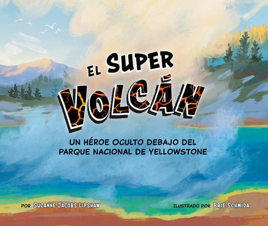 El super volcán: Un héroe oculto debajo del Parque Nacional de Yellowstone